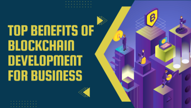 Top Benefits of Blockchain Development for Business