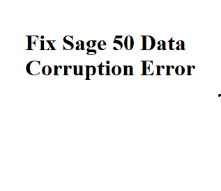 Sage 50 Data Corruption Error