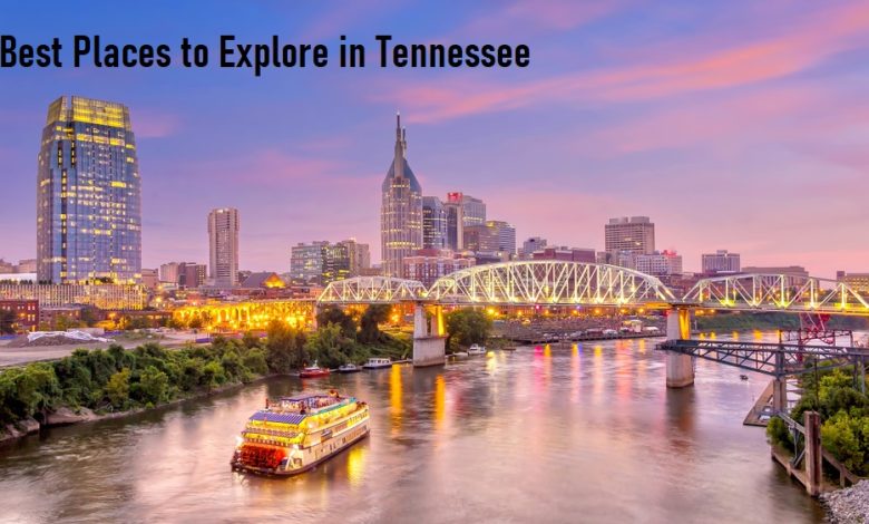 Best Places to Explore in Tennessee