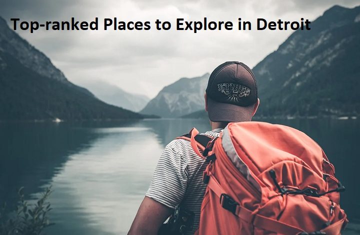 Top-ranked Places to Explore in Detroit