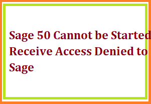 Sage 50 Cannot be Started Receive Access Denied to Sage